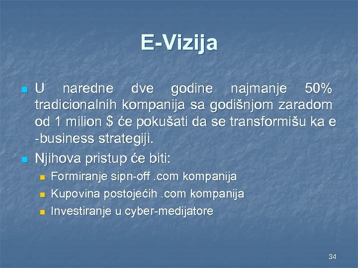 E-Vizija n n U naredne dve godine najmanje 50% tradicionalnih kompanija sa godišnjom zaradom