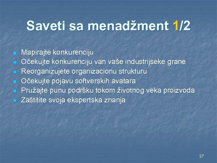 Saveti sa menadžment 1/2 n n n Mapirajte konkurenciju Očekujte konkurenciju van vaše industrijseke