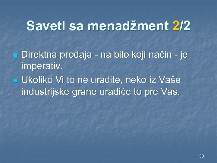 Saveti sa menadžment 2/2 n n Direktna prodaja - na bilo koji način -