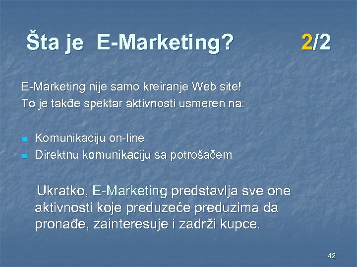 Šta je E-Marketing? 2/2 E-Marketing nije samo kreiranje Web site! To je takđe spektar