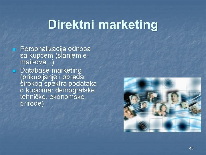 Direktni marketing n n Personalizacija odnosa sa kupcem (slanjem email-ova. . ) Database marketing