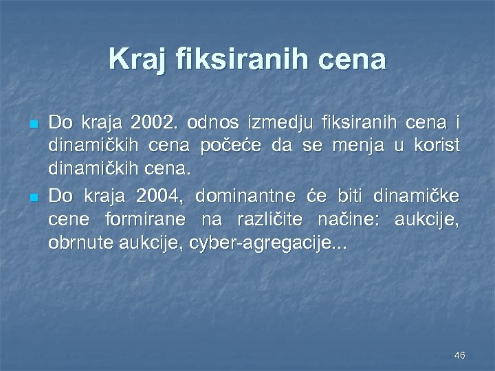 Kraj fiksiranih cena n n Do kraja 2002. odnos izmedju fiksiranih cena i dinamičkih