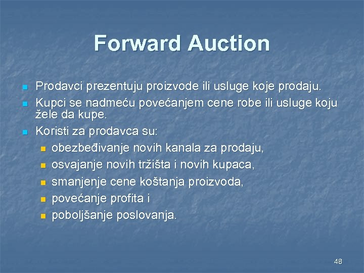 Forward Auction n Prodavci prezentuju proizvode ili usluge koje prodaju. Kupci se nadmeću povećanjem