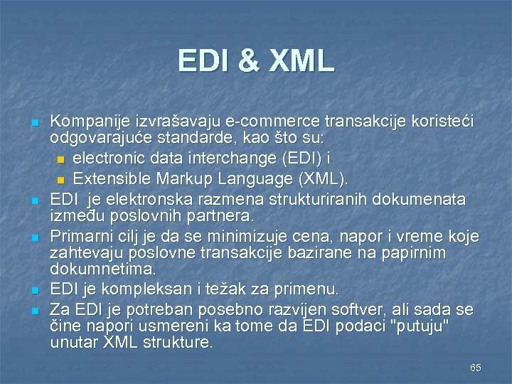 EDI & XML n n n Kompanije izvrašavaju e-commerce transakcije koristeći odgovarajuće standarde, kao