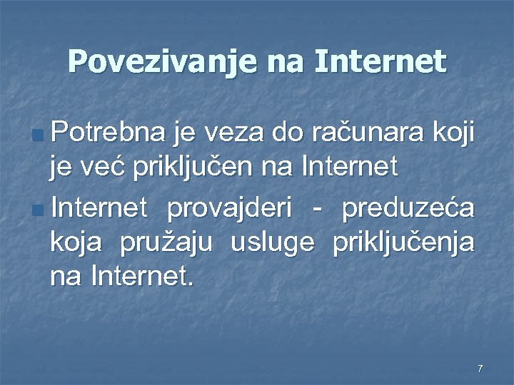 Povezivanje na Internet n Potrebna je veza do računara koji je već priključen na