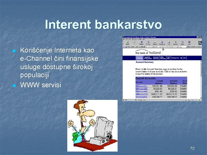 Interent bankarstvo n n Korišćenje Interneta kao e-Channel čini finansijske usluge dostupne širokoj populaciji