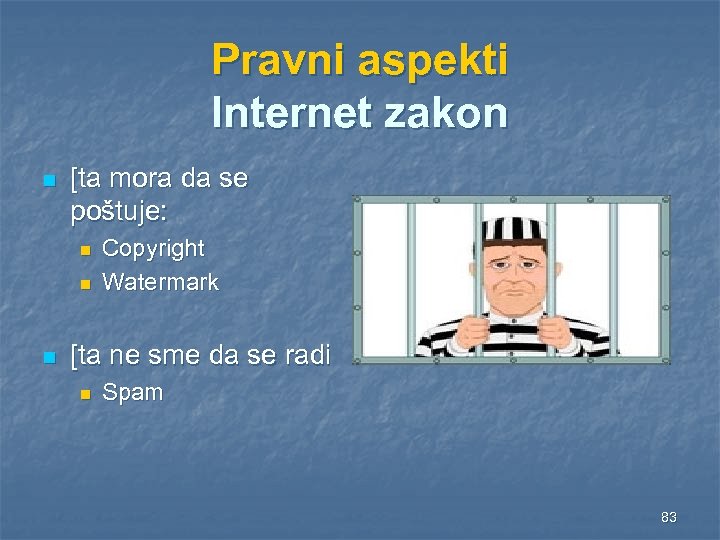 Pravni aspekti Internet zakon n [ta mora da se poštuje: n n n Copyright