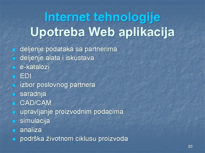 Internet tehnologije Upotreba Web aplikacija n n n deljenje podataka sa partnerima deljenje alata