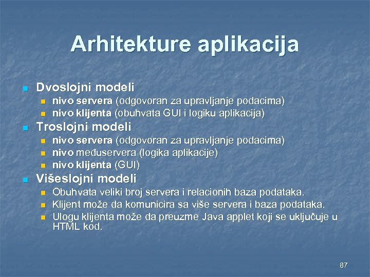 Arhitekture aplikacija n Dvoslojni modeli n n n Troslojni modeli n n nivo servera