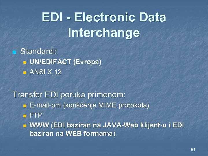 EDI - Electronic Data Interchange n Standardi: n n UN/EDIFACT (Evropa) ANSI X. 12
