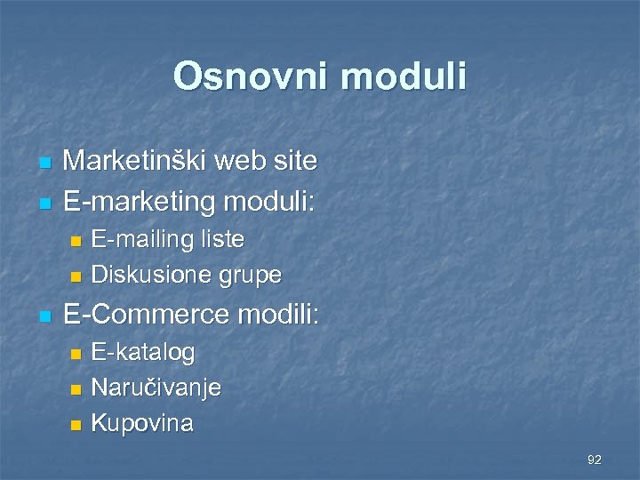 Osnovni moduli n n Marketinški web site E-marketing moduli: E-mailing liste n Diskusione grupe
