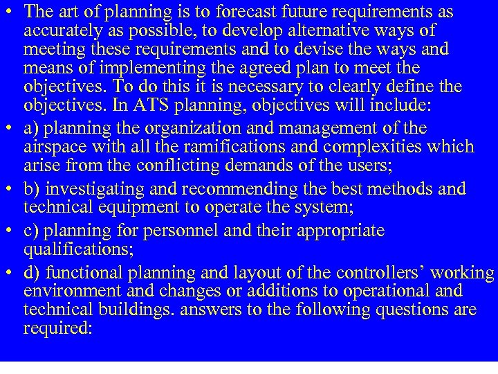  • The art of planning is to forecast future requirements as accurately as
