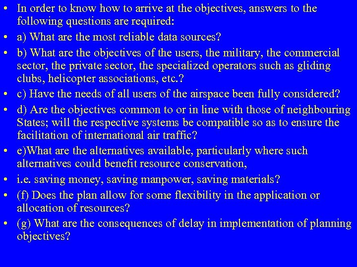 • In order to know how to arrive at the objectives, answers to