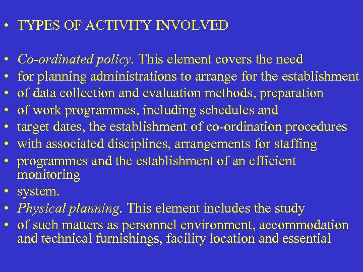  • TYPES OF ACTIVITY INVOLVED • • Co-ordinated policy. This element covers the