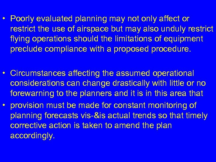  • Poorly evaluated planning may not only affect or restrict the use of