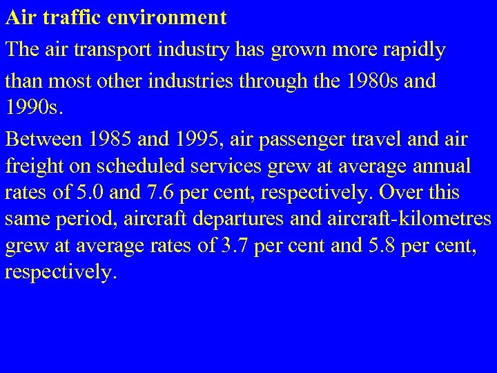 Air traffic environment The air transport industry has grown more rapidly than most other