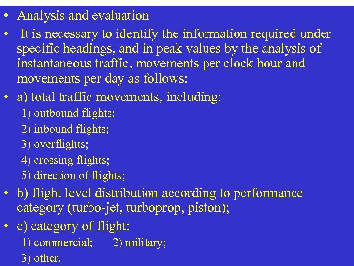  • Analysis and evaluation • It is necessary to identify the information required