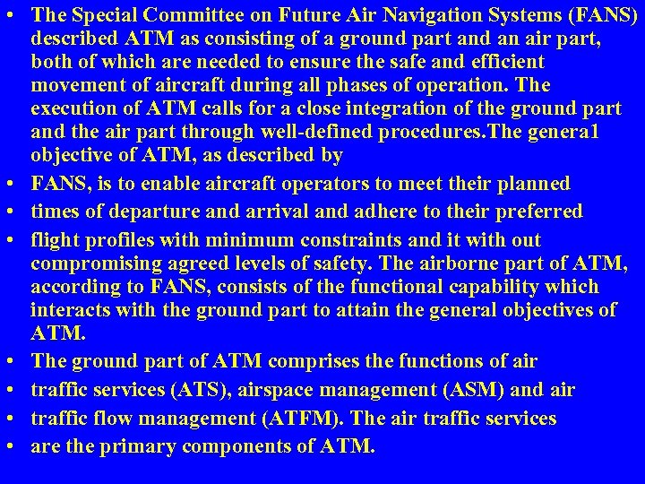  • The Special Committee on Future Air Navigation Systems (FANS) described ATM as