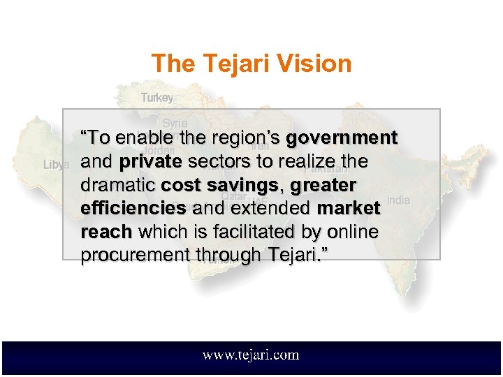 The Tejari Vision “To enable the region’s government and private sectors to realize the