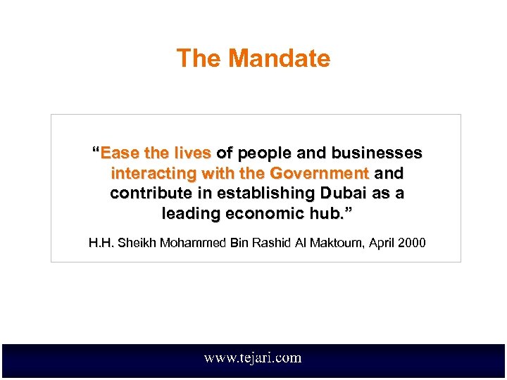 The Mandate “Ease the lives of people and businesses interacting with the Government and