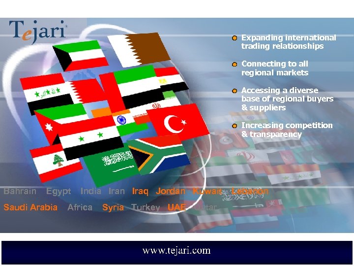 Expanding international trading relationships Connecting to all regional markets Accessing a diverse base of