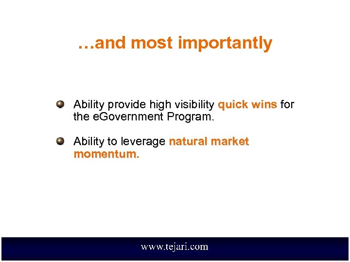 …and most importantly Ability provide high visibility quick wins for the e. Government Program.
