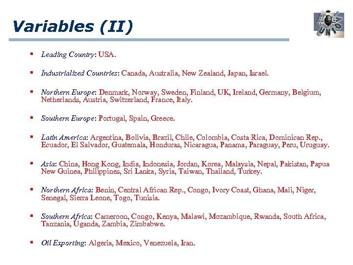 Variables (II) § Leading Country: USA. § Industrialized Countries: Canada, Australia, New Zealand, Japan,