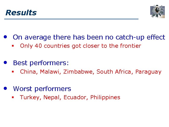 Results • On average there has been no catch-up effect § • Best performers: