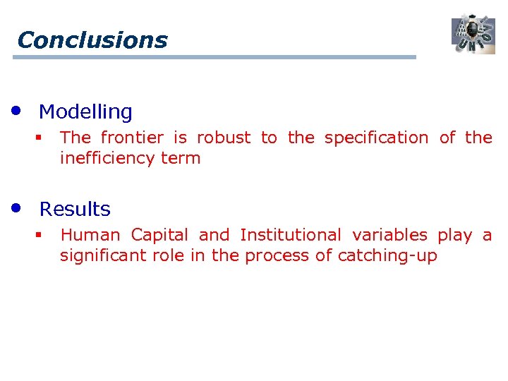 Conclusions • Modelling § • The frontier is robust to the specification of the