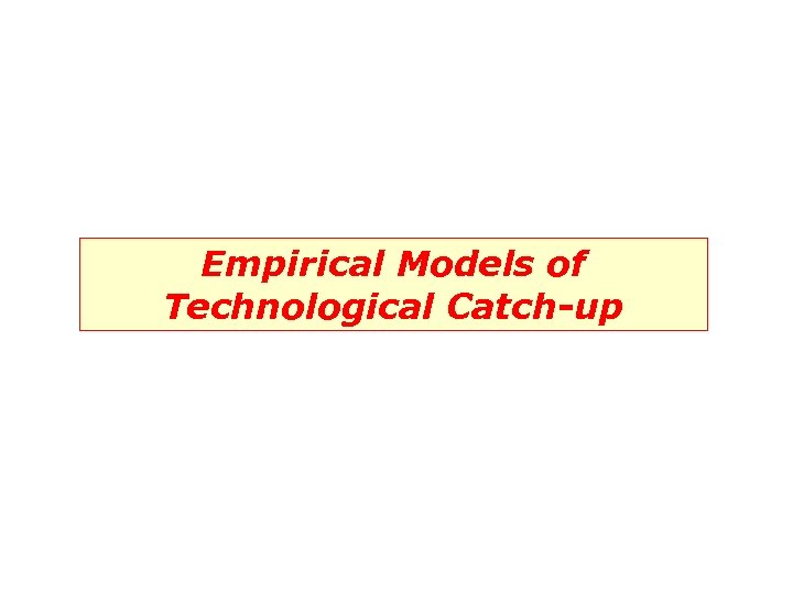 Empirical Models of Technological Catch-up 