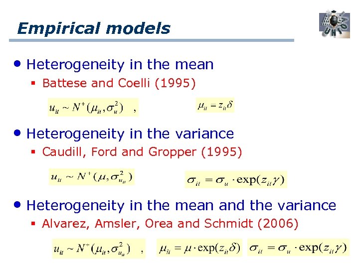 Empirical models • Heterogeneity in the mean § Battese and Coelli (1995) • Heterogeneity
