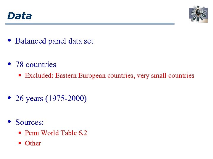 Data • Balanced panel data set • 78 countries § Excluded: Eastern European countries,