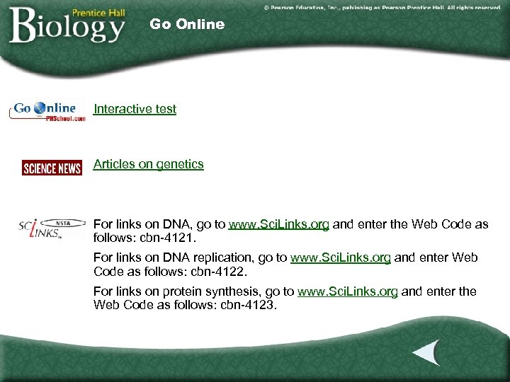 Go Online Interactive test Articles on genetics For links on DNA, go to www.