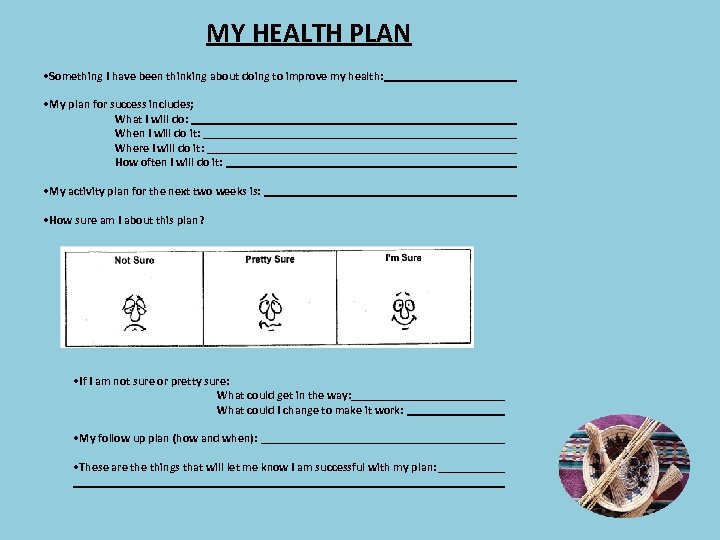 MY HEALTH PLAN • Something I have been thinking about doing to improve my