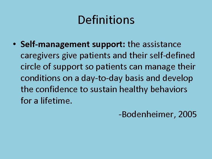 Definitions • Self-management support: the assistance caregivers give patients and their self-defined circle of