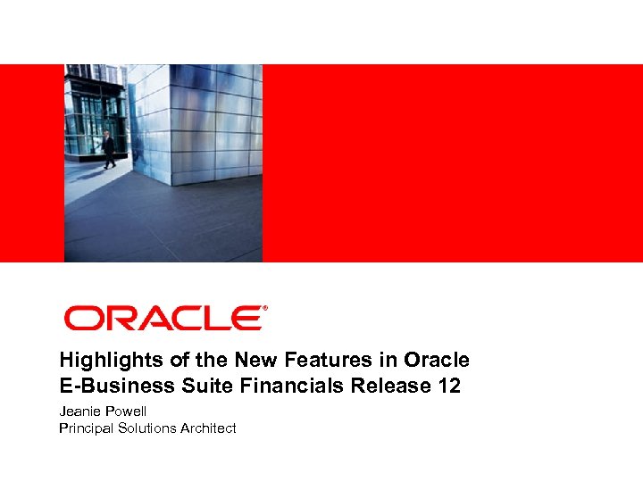 <Insert Picture Here> Highlights of the New Features in Oracle E-Business Suite Financials Release