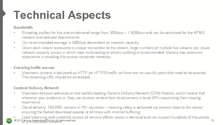 Technical Aspects Bandwidth • Encoding profiles for live and on-demand range from 300 kbps