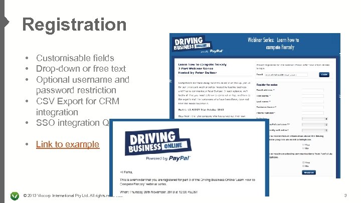 Registration • Customisable fields • Drop-down or free text • Optional username and password