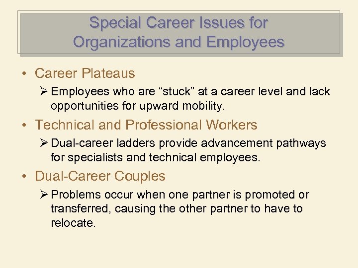 Special Career Issues for Organizations and Employees • Career Plateaus Ø Employees who are