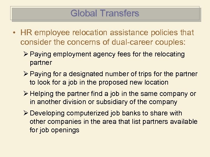 Global Transfers • HR employee relocation assistance policies that consider the concerns of dual-career