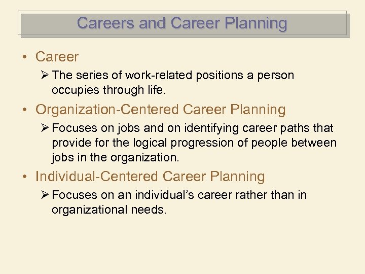 Careers and Career Planning • Career Ø The series of work-related positions a person