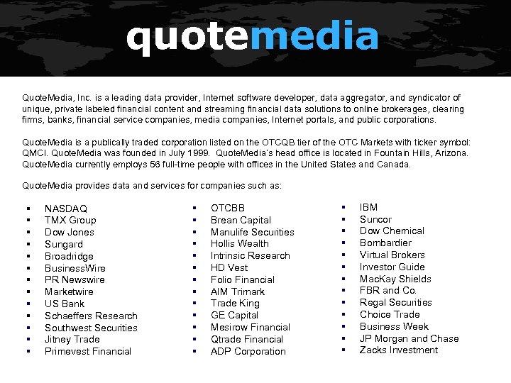 quotemedia Quote. Media, Inc. is a leading data provider, Internet software developer, data aggregator,