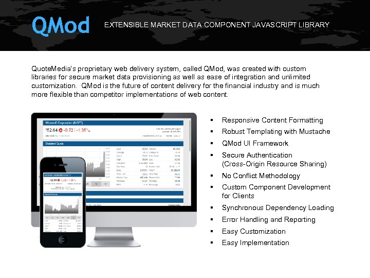 QMod EXTENSIBLE MARKET DATA COMPONENT JAVASCRIPT LIBRARY Quote. Media’s proprietary web delivery system, called