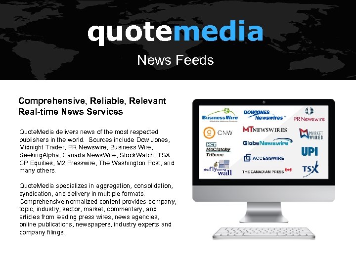 quotemedia News Feeds Comprehensive, Reliable, Relevant Real-time News Services Quote. Media delivers news of