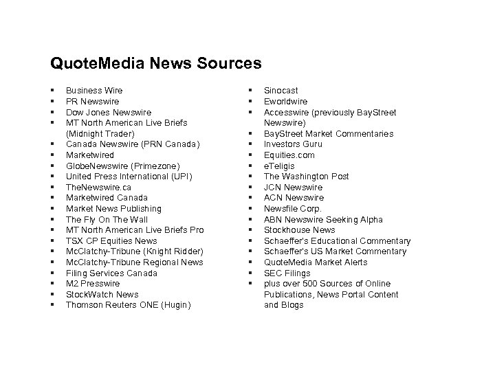 Quote. Media News Sources § § § § § Business Wire PR Newswire Dow