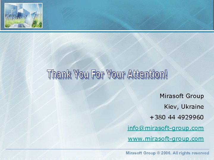 Mirasoft Group Kiev, Ukraine +380 44 4929960 info@mirasoft-group. com www. mirasoft-group. com Mirasoft Group