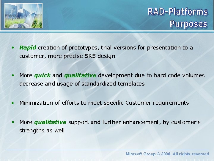  • Rapid creation of prototypes, trial versions for presentation to a customer, more