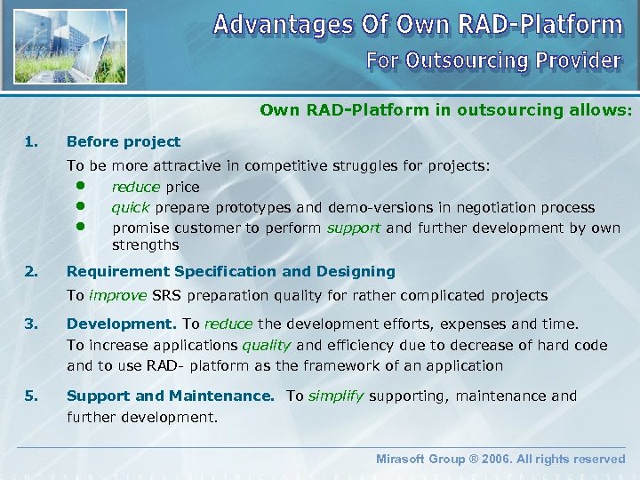 Own RAD-Platform in outsourcing allows: 1. Before project To be more attractive in competitive