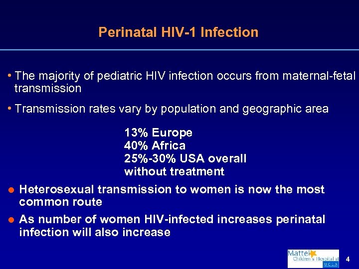 Perinatal HIV-1 Infection • The majority of pediatric HIV infection occurs from maternal-fetal transmission