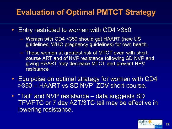 Evaluation of Optimal PMTCT Strategy • Entry restricted to women with CD 4 >350